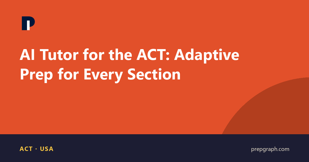 AI Tutor for the ACT: Adaptive Prep for Every Section