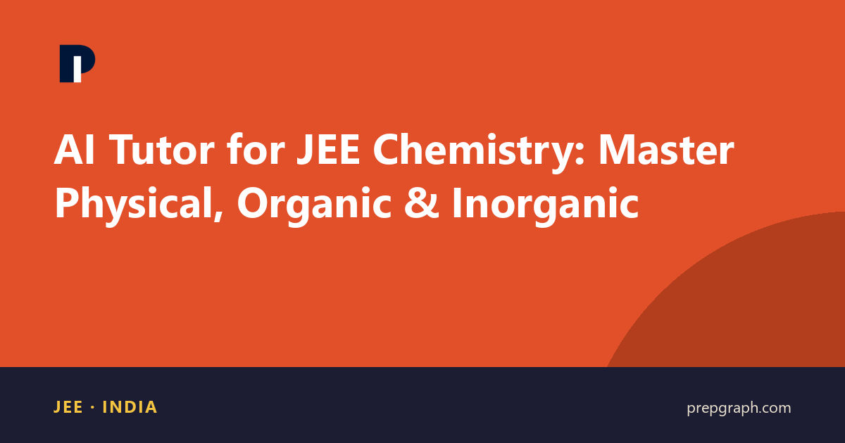 AI Tutor for JEE Chemistry: Master Physical, Organic & Inorganic