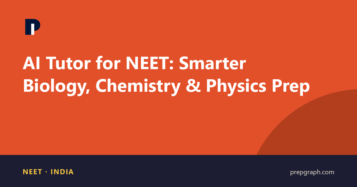 AI Tutor for NEET: Smarter Biology, Chemistry & Physics Prep