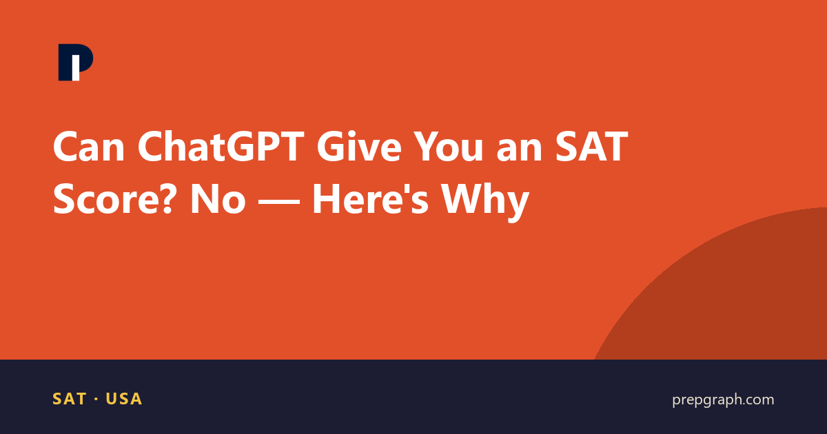 Can ChatGPT Give You an SAT Score? No — Here's Why