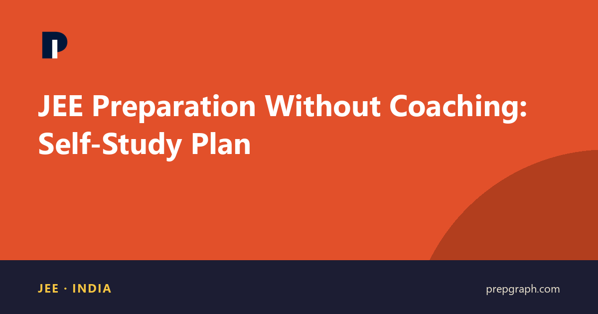 JEE Preparation Without Coaching: Self-Study Plan